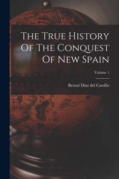 Paperback The True History Of The Conquest Of New Spain; Volume 1 Book