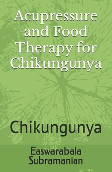 Paperback Acupressure and Food Therapy for Chikungunya: Chikungunya Book