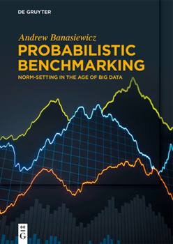 Paperback Probabilistic Benchmarking: Norm-Setting in the Age of Big Data Book