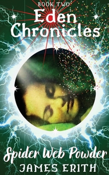 Spider Web Powder: Eden Chronicles, 2 - Book #2 of the Eden Chronicles