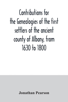 Paperback Contributions for the genealogies of the first settlers of the ancient county of Albany, from 1630 to 1800 Book