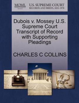Paperback DuBois V. Mossey U.S. Supreme Court Transcript of Record with Supporting Pleadings Book