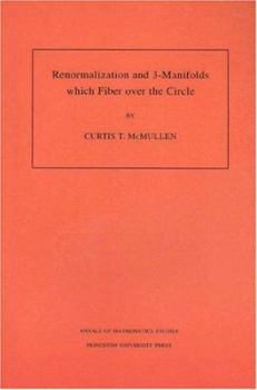 Paperback Renormalization and 3-Manifolds Which Fiber Over the Circle (Am-142), Volume 142 Book