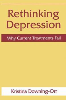 Paperback Rethinking Depression: Why Current Treatments Fail Book