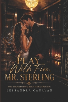 Paperback Play With Fire, Mr. Sterling: You Should Have Been More Specific Book