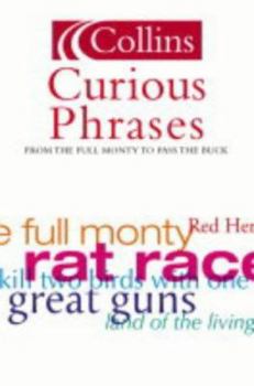 Paperback Curious Phrases: From the Full Monty to Pass the Buck Book