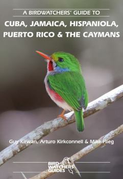 Paperback A Birdwatchers' Guide to Cuba, Jamaica, Hispaniola, Puerto Rico and the Caymans: Site Guide Book