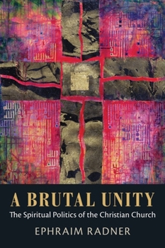 Paperback A Brutal Unity: The Spiritual Politics of the Christian Church Book