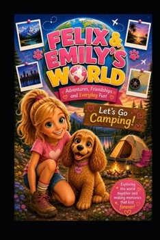 Felix and Emily's World: Let's Go Camping!
