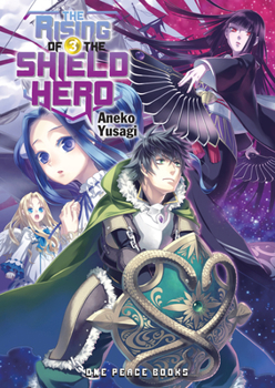 The Rising of the Shield Hero Volume 03 - Book #3 of the Rising of the Shield Hero Novels