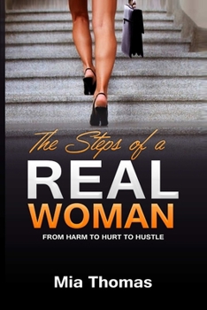 Paperback The Steps of a Real Woman "From Harm To Hurt To Hustle" Book