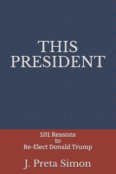 Paperback This President: 101 Reasons to Re-Elect Donald Trump Book