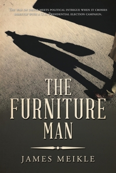 Paperback The Furniture Man: The War on Drugs Meets Political Intrigue When It Crosses Directly with a U.S. Presidential Election Campaign. Book