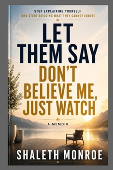 LET THEM SAY Don't Believe me, Just Watch