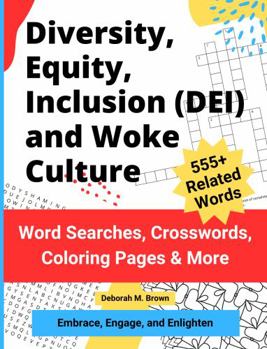 Diversity, Equity, Inclusion (DEI) and Woke Culture: Word Searches, Crosswords, Coloring Pages & More