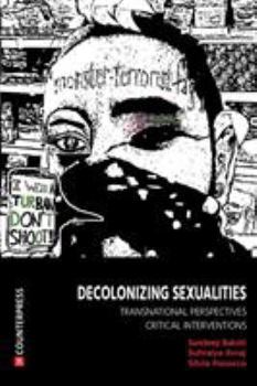Paperback Decolonizing Sexualities: Transnational Perspectives, Critical Interventions Book