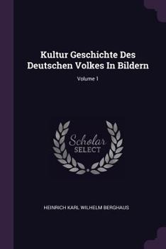 Paperback Kultur Geschichte Des Deutschen Volkes In Bildern; Volume 1 Book