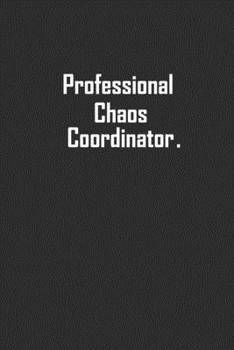 Paperback Professional Chaos Coordinator: Lined Blank Journal Notebook, Office Journal for Employees and Co-Workers, Office Gift Notebook Book
