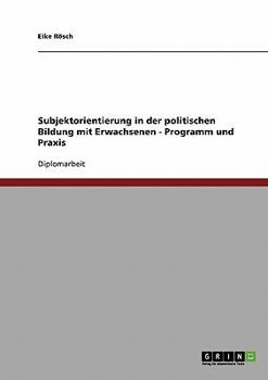 Paperback Subjektorientierung in der politischen Bildung mit Erwachsenen - Programm und Praxis [German] Book
