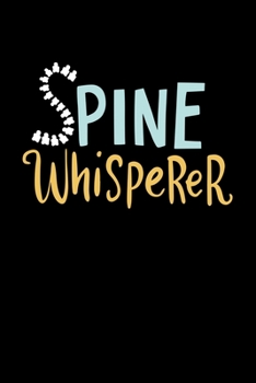 Spine Whisperer: 6x9 Science Journal & Notebook College Rulled Paper Gift For A Chiropractor