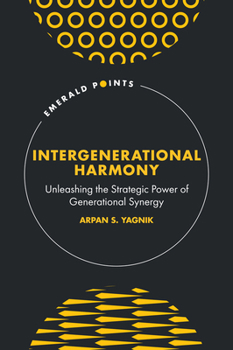 Intergenerational Harmony: Unleashing the Strategic Power of Generational Synergy (Emerald Points)