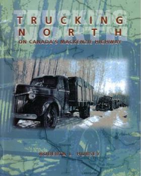 Paperback Trucking North On Canada’s Mackenzie Highway Book