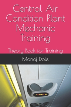 Paperback Central Air Condition Plant Mechanic Training: Theory Book for Training Book