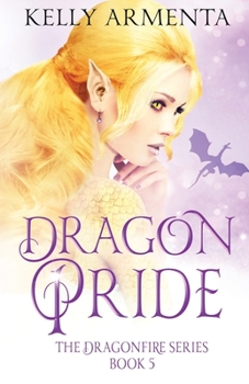 Dragon Pride (Dragonfire Series) - Book #5 of the Dragonfire