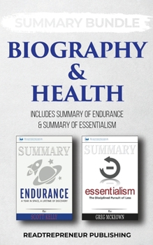 Paperback Summary Bundle: Biography & Health - Readtrepreneur Publishing: Includes Summary of Endurance & Summary of Essentialism Book