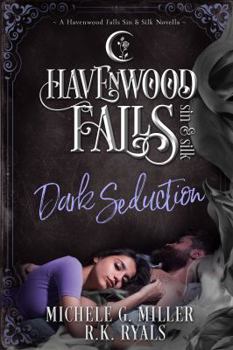 Dark Seduction (Havenwood Falls Sin & Silk) - Book #7 of the Havenwood Falls Sin & Silk