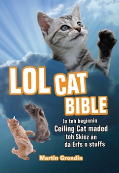 Paperback LOLcat Bible: In Teh Beginnin Ceiling Cat Maded Teh Skiez an Da Urfs N Stuffs Book