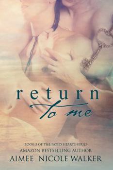 Return to Me - Book #5 of the Fated Hearts