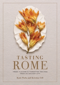 Hardcover Tasting Rome: Fresh Flavors and Forgotten Recipes from an Ancient City: A Cookbook Book