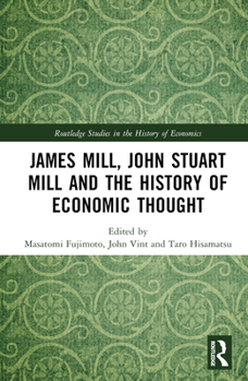 Hardcover James Mill, John Stuart Mill, and the History of Economic Thought Book