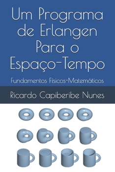 Paperback Um Programa de Erlangen para o Espaço-Tempo: Fundamentos Físicos-Matemáticos [Portuguese] Book