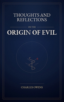 Thoughts and Reflections on the Origin of Evil