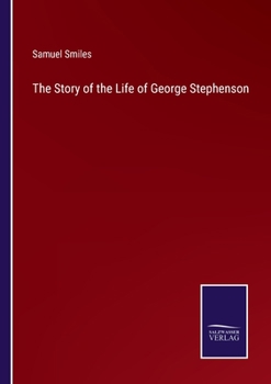 Paperback The Story of the Life of George Stephenson Book