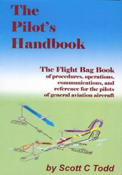 Spiral-bound The Pilot's Handbook: The Flight Bag Book of Procedures, Operations, Communications, and Reference for the Pilots of General Aviation Aircra Book