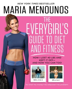 Paperback The Everygirl's Guide to Diet and Fitness: How I Lost 40 Lbs and Kept It Off - And How You Can Too! Book