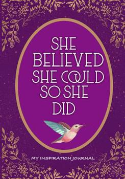 Paperback She Believed She Could So She Did, My Inspiration Journal: Self Discovery Journal: Creative Prompts, Inspirational Quotes, Reflective & Creative Writi Book