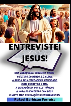 Paperback Entrevistei Jesus!: Ensinamentos E Orientações Para OS Dias Atuais [Portuguese] Book