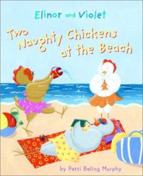 Hardcover Elinor and Violet: Two Naughty Chickens at the Beach Book