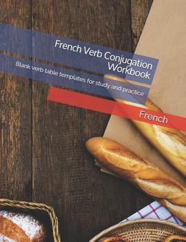 Paperback French Verb Conjugation Workbook: Blank Verb Table Templates for Study and Practice Book