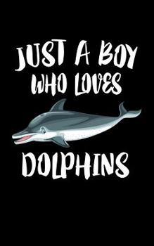 Paperback Just A Boy Who Loves Dolphins: Animal Nature Collection Book