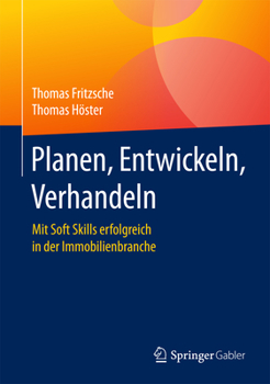 Hardcover Planen, Entwickeln, Verhandeln: Mit Soft Skills Erfolgreich in Der Immobilienbranche [German] Book