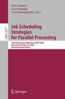 Paperback Job Scheduling Strategies for Parallel Processing: 10th International Workshop, Jsspp 2004, New York, Ny, Usa, June 13, 2004, Revised Selected Papers Book