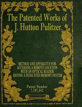 Paperback The Patented Works of J. Hutton Pulitzer - Patent Number 7,197,542 Book