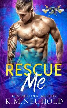 Rescue Me - Book #1 of the Heathens Ink