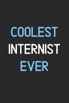 Coolest Internist Ever: Lined Journal, 120 Pages, 6 x 9, Funny Internist Notebook Gift Idea, Black Matte Finish (Coolest Internist Ever Journal)