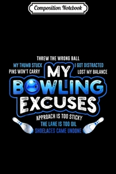 Composition Notebook: My Bowling Excuses Funny Bowling Gift Journal/Notebook Blank Lined Ruled 6x9 100 Pages